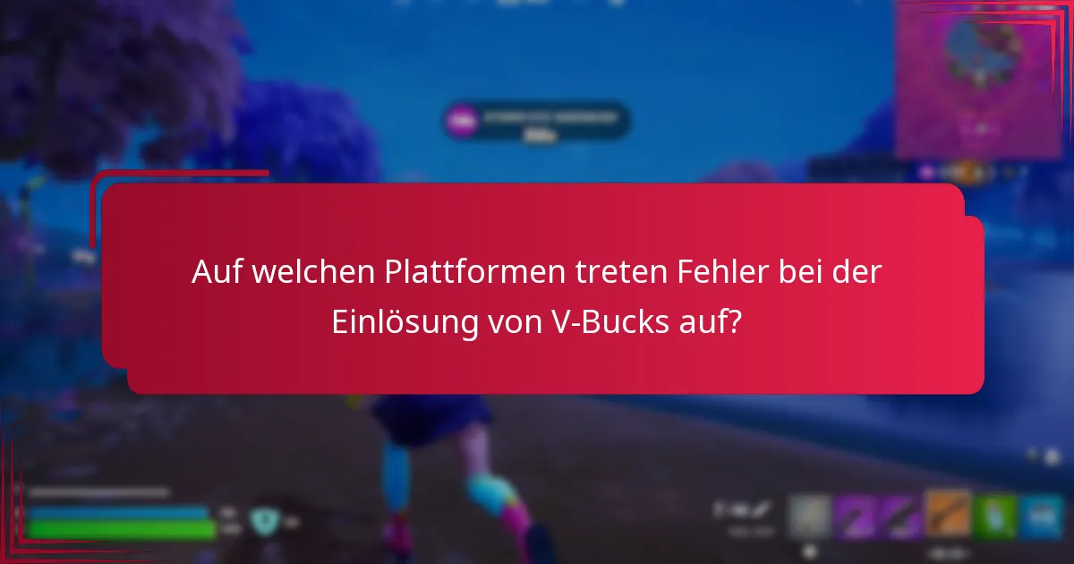 Wie kann ich Fehler bei der Einlösung von V-Bucks beheben?