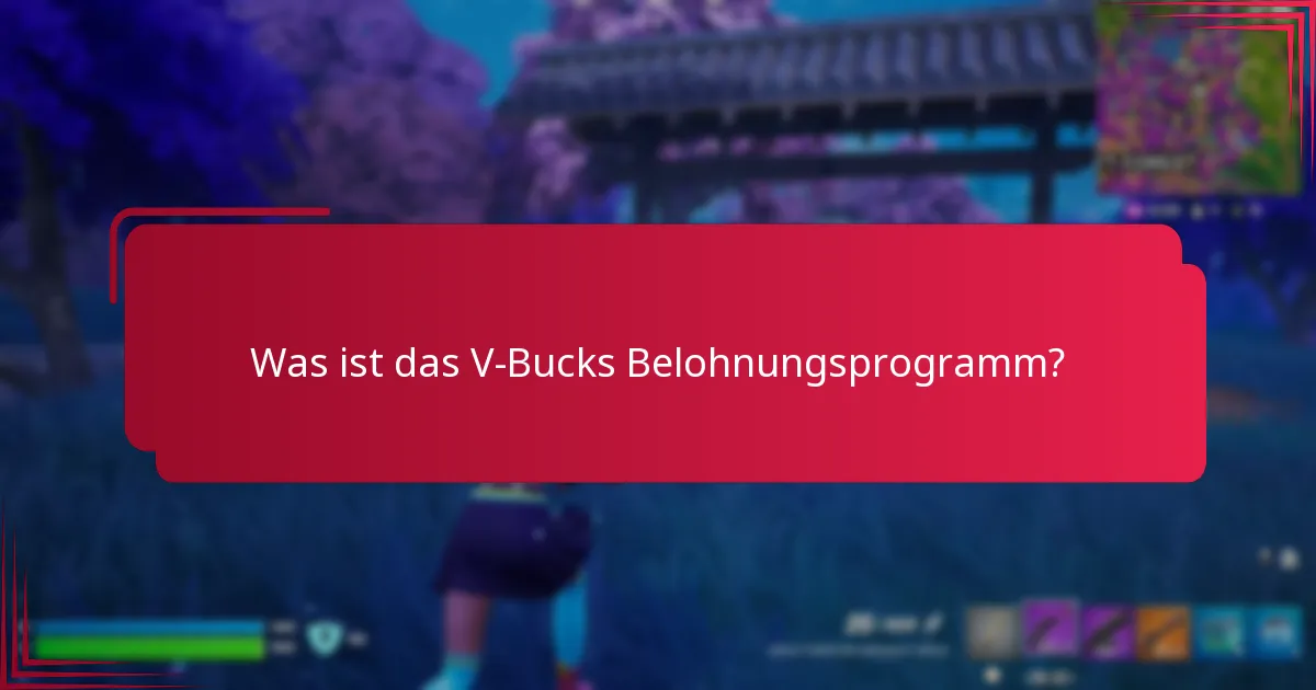 Welche Treuevorteile kann ich durch das V-Bucks Belohnungsprogramm erhalten?