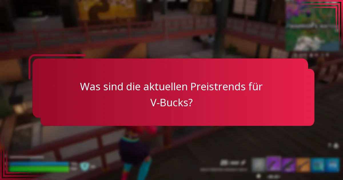 Was sind die aktuellen Preistrends für V-Bucks?