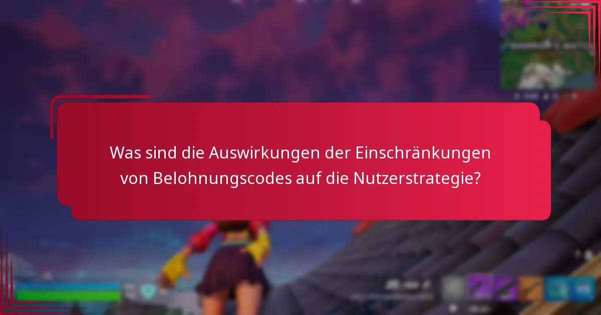 Wie beeinflussen regionale Einschränkungen die Verwendung von Belohnungscodes?