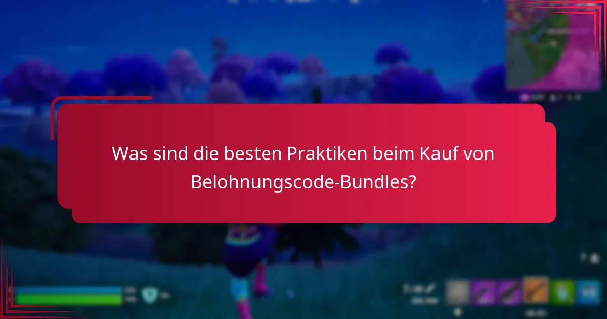 Was sind die besten Praktiken beim Kauf von Belohnungscode-Bundles?
