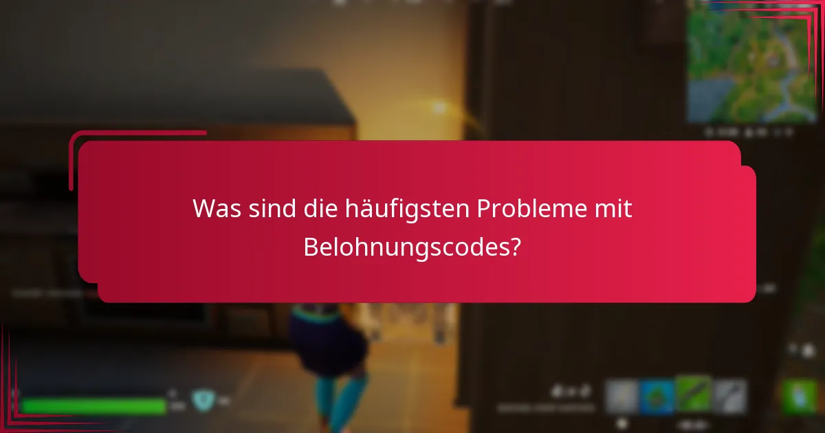 Wie kann ich Probleme mit Belohnungscodes lösen?