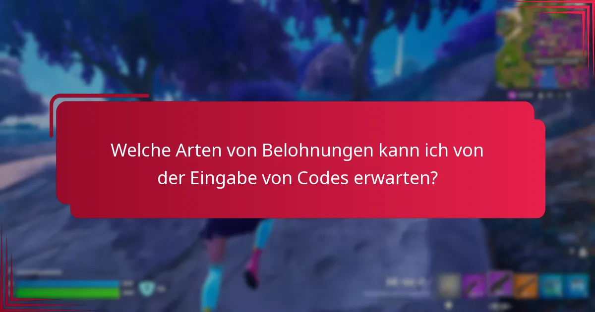 Welche Arten von Belohnungen kann ich von der Eingabe von Codes erwarten?