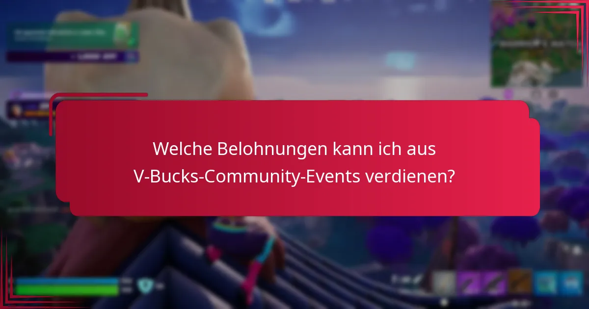 Welche Belohnungen kann ich aus V-Bucks-Community-Events verdienen?
