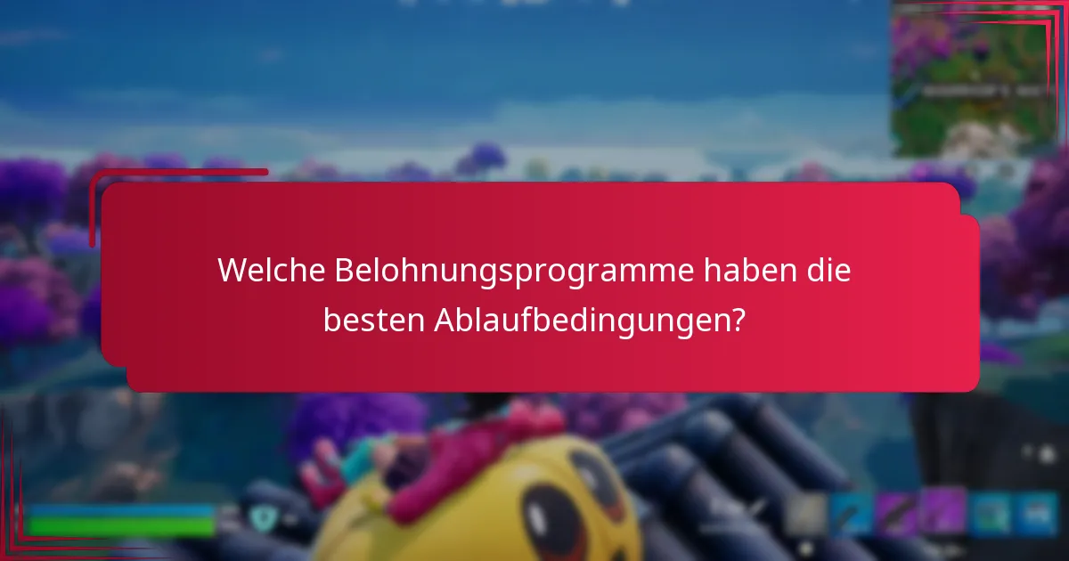Welche Belohnungsprogramme haben die besten Ablaufbedingungen?