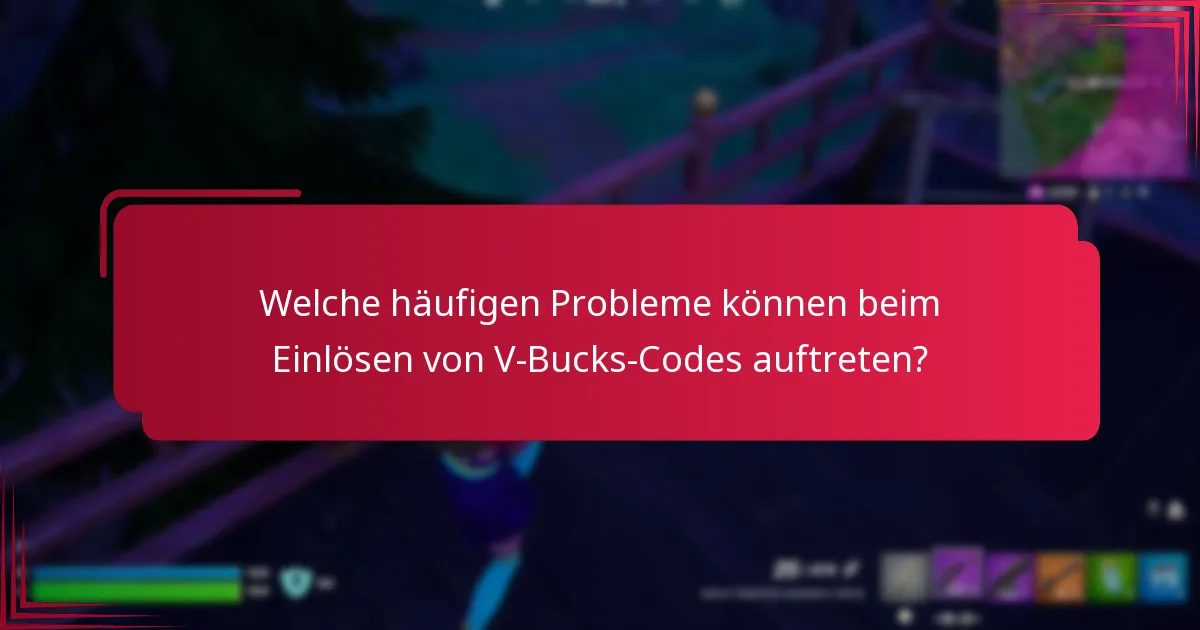 Wie kann ich Probleme beim Einlösen von V-Bucks beheben?