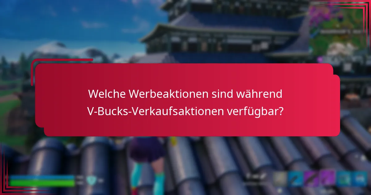 Was sind die besten Praktiken für die Teilnahme an V-Bucks-Verkaufsaktionen?