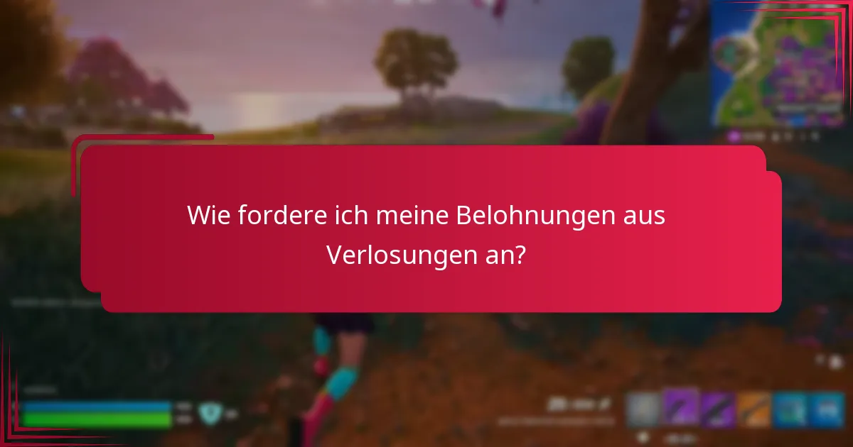 Wie fordere ich meine Belohnungen aus Verlosungen an?